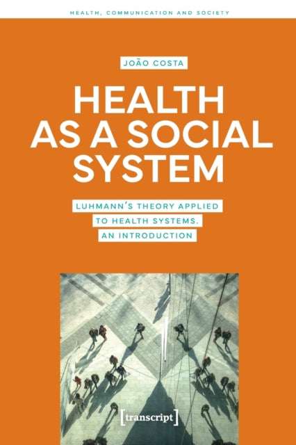 Health as a Social System: Luhmann's Theory Applied to Health Systems. An Introduction