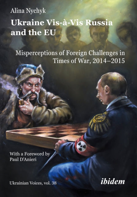 Ukraine Vis-a-Vis Russia and the EU: Misperceptions of Foreign Challenges in Times of War, 20142015