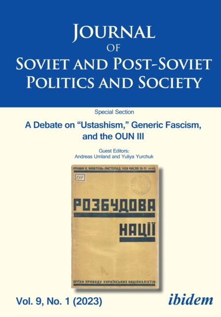 Journal of Soviet and Post-Soviet Politics and Society: A Debate on “Ustashism,” Generic Fascism, and the OUN III Vol. 9, No. 1 (2023)