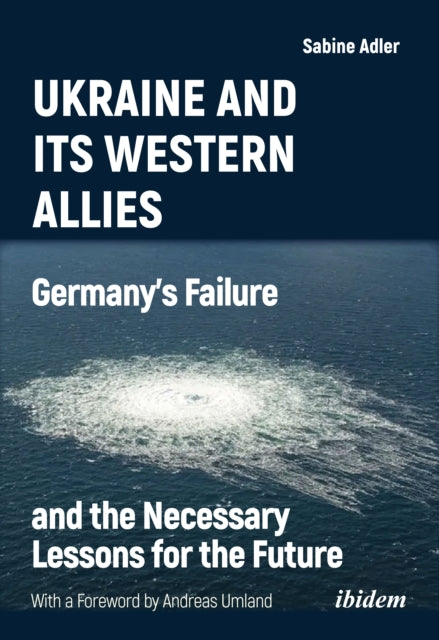 Ukraine and Its Western Allies: Germanys Failure and the Necessary Lessons for the Future