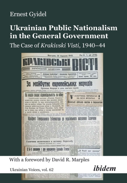 Ukrainian Public Nationalism in the General Government: The Case of Krakivski Visti, 1940–1944