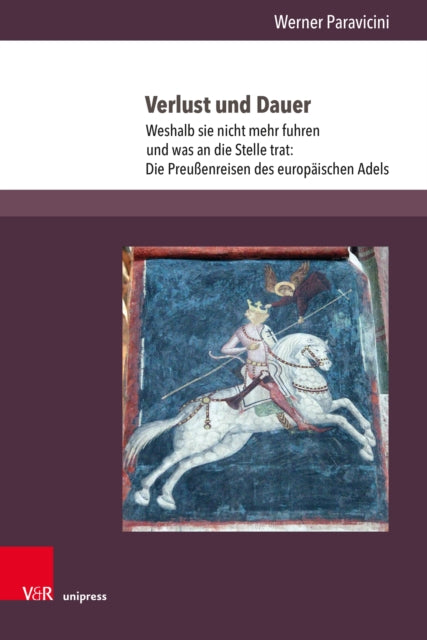 Verlust und Dauer: Weshalb sie nicht mehr fuhren und was an die Stelle trat: Die Preußenreisen des europaischen Adels. Teil 4