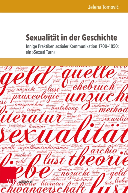 Sexualitat in der Geschichte: Innige Praktiken sozialer Kommunikation 1700–1850: ein »Sexual Turn«