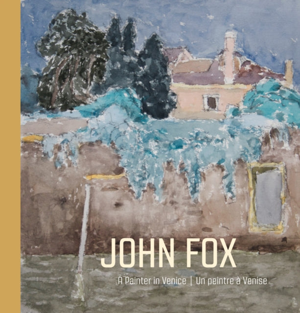 John Fox: A Painter in Venice | Un peintre a Venise