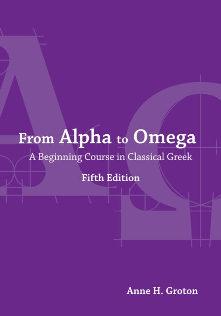 From Alpha to Omega: A Beginning Course in Classical Greek