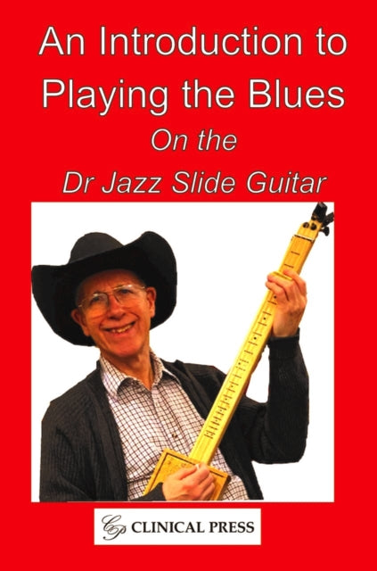 An Introduction to Playing the Blues: On the Dr Jazz Slide Guitar