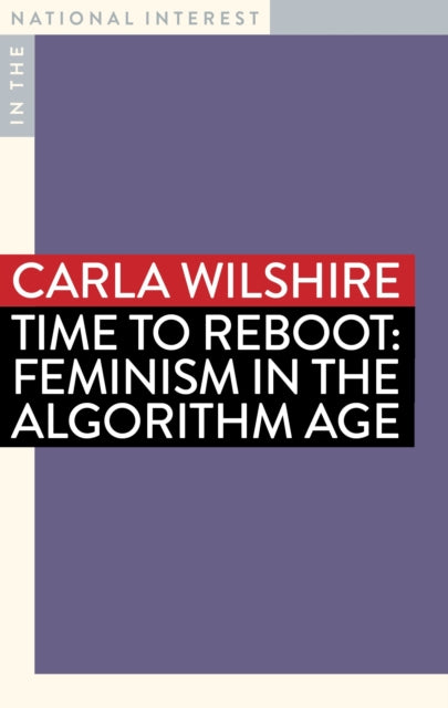 Time to Reboot: Feminism in the Algorithm Age