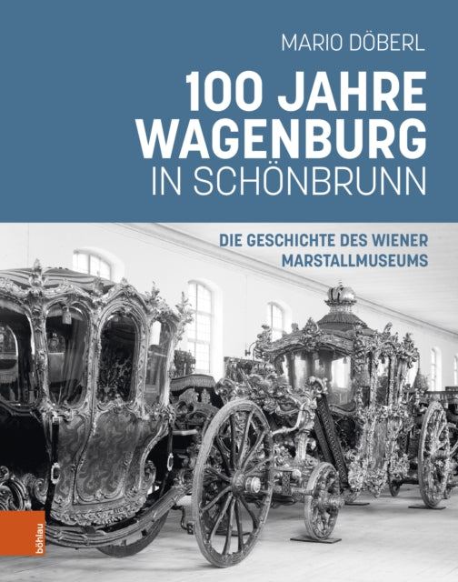 100 Jahre Wagenburg in Schonbrunn: Die Geschichte des Wiener Marstallmuseums