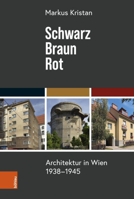 Schwarz – Braun – Rot: Architektur in Wien 1938-1945