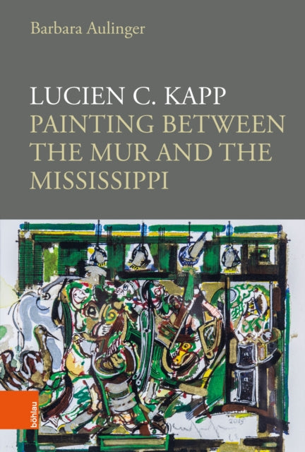 Lucien C. Kapp: Painting between the Mur and the Mississippi