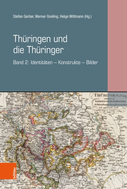 Thuringen und die Thuringer: Band 2: Identitaten – Konstrukte – Bilder