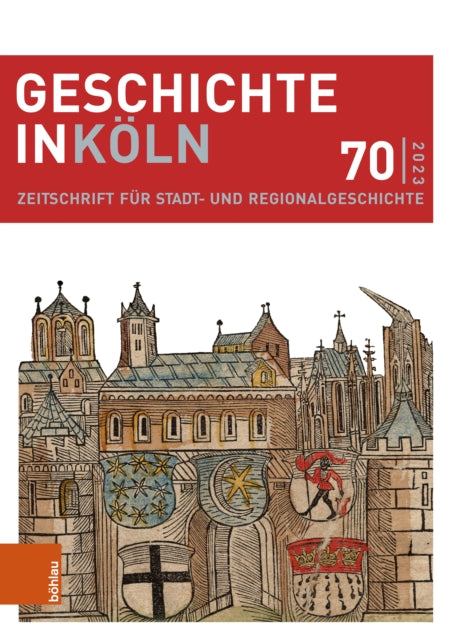 Geschichte in Koln 70 (2023): Zeitschrift fur Stadt- und Regionalgeschichte