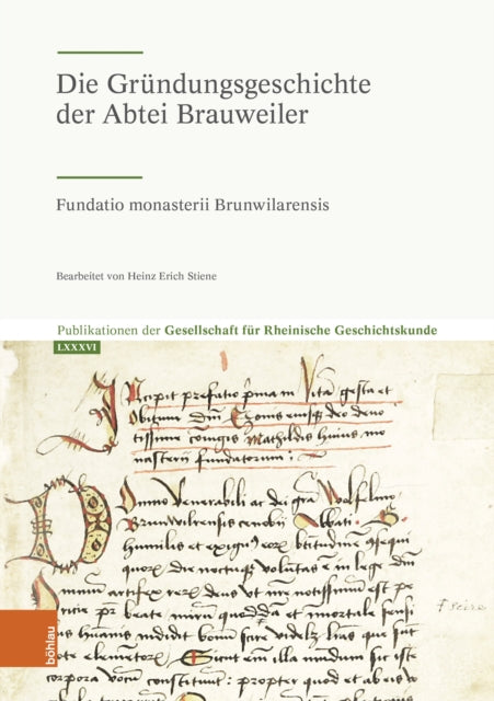 Die Grundungsgeschichte der Abtei Brauweiler: Fundatio monasterii Brunwilarensis