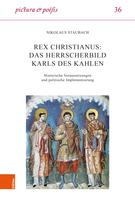 Rex christianus: Das Herrscherbild Karls des Kahlen: Historische Voraussetzungen und politische Implementierung