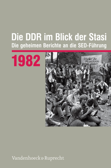 Die DDR im Blick der Stasi 1982: Die geheimen Berichte an die SED-Fuhrung