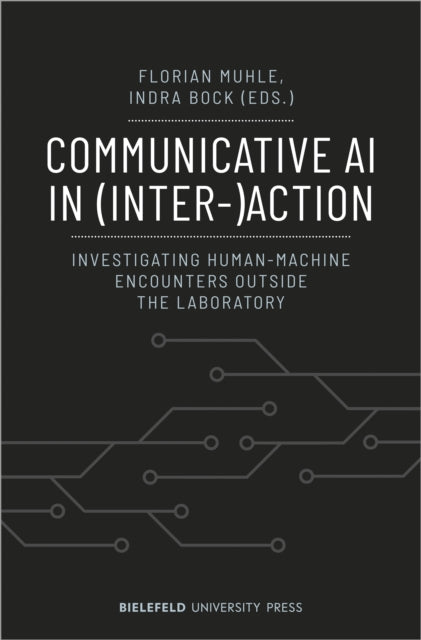Communicative AI in (Inter-)Action: Investigating Human-Machine Encounters outside the Laboratory