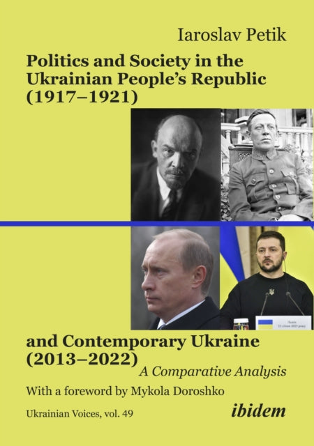 Politics and Society in the Ukrainian People’s Republic (1917–1921) and Contemporary Ukraine (2013–2022): A Comparative Analysis. With a foreword by Oleksiy Tolochko