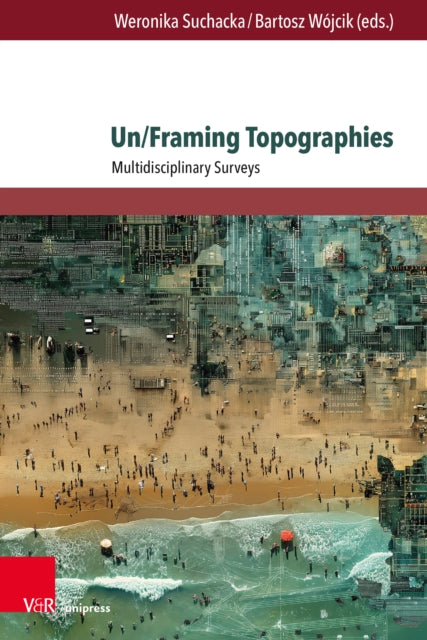 Un/Framing Topographies: Multidisciplinary Surveys