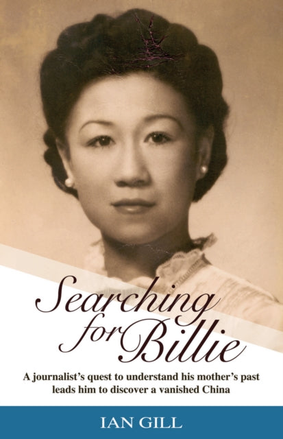 Searching for Billie: A journalist’s quest to understand his mother’s past leads him to discover a vanished China