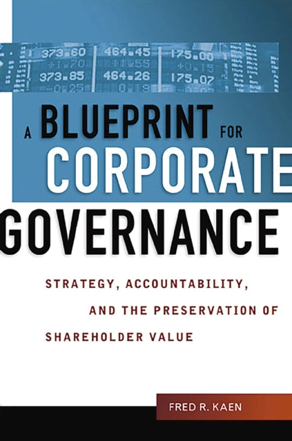 A Blueprint for Corporate Governance: Strategy, Accountability, and the Preservation of Shareholder Value
