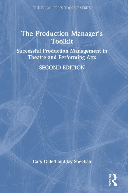 The Production Manager's Toolkit: Successful Production Management in Theatre and Performing Arts