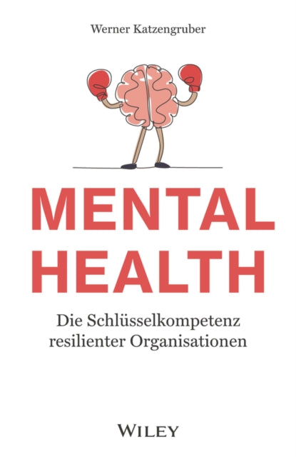 Mental Health: Die Schlusselkompetenz resilienter Organisationen