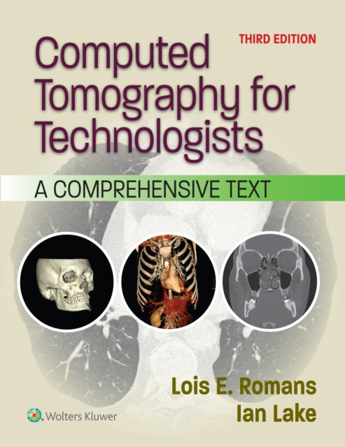 Computed Tomography for Technologists: A Comprehensive Text