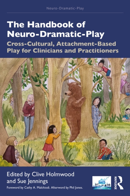 The Handbook of Neuro-Dramatic-Play: Cross-Cultural, Attachment-Based Play for Clinicians and Practitioners