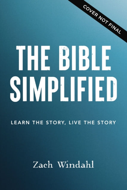 The Bible, Simplified: Learn the Story, Live the Story