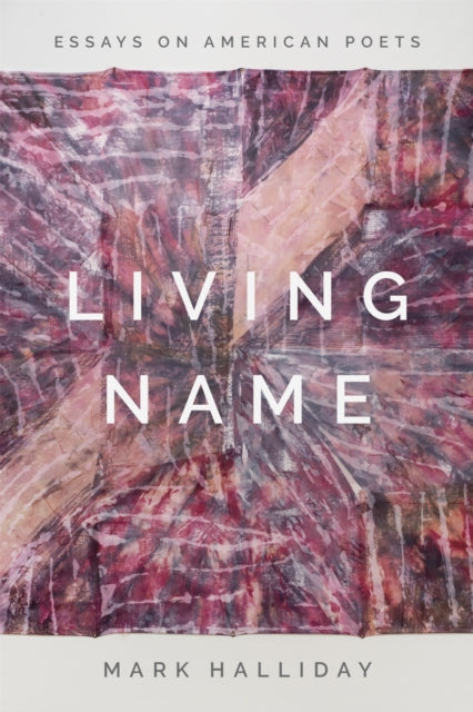 Living Name: Essays on American Poets