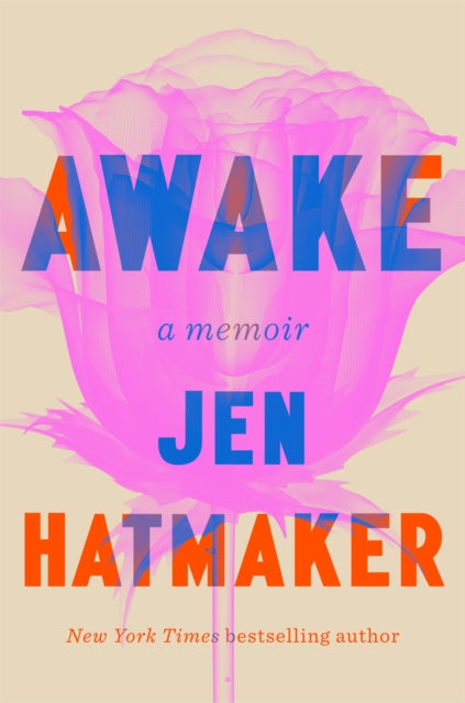 Awake: A brutally honest memoir from New York Times bestselling author, Jen Hatmaker