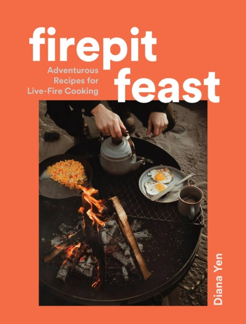 Firepit Feasts: Adventurous Recipes for Live-Fire Cooking