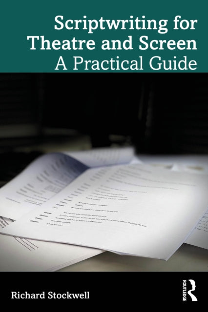 Scriptwriting for Theatre and Screen: A Practical Guide