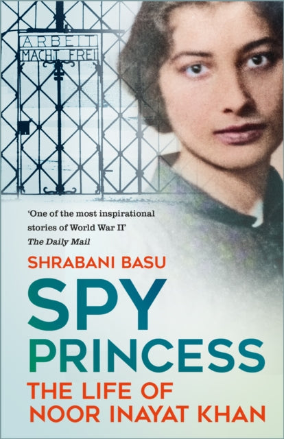 Spy Princess: The Life of Noor Inayat Khan