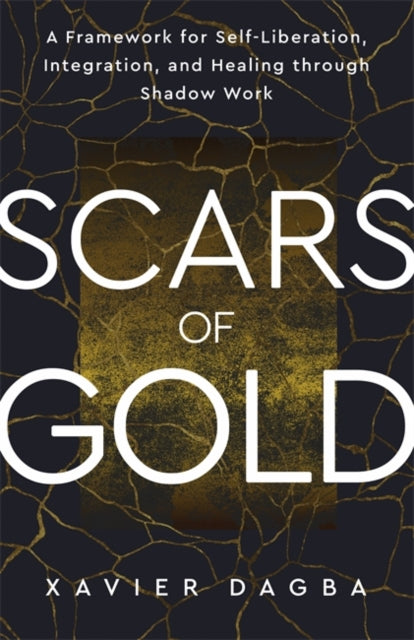 Scars of Gold: A Framework for Self-Liberation, Integration and Healing through Shadow Work