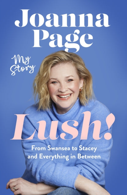 Lush!: My Story - From Swansea to Stacey and Everything in Between