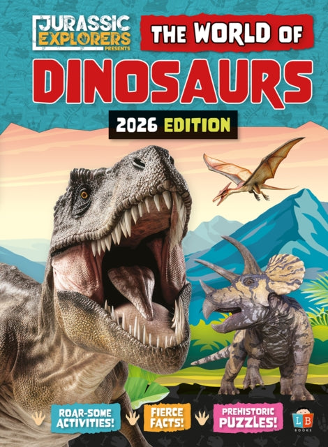 The World of Dinosaurs by Jurassic Explorers 2026 Edition