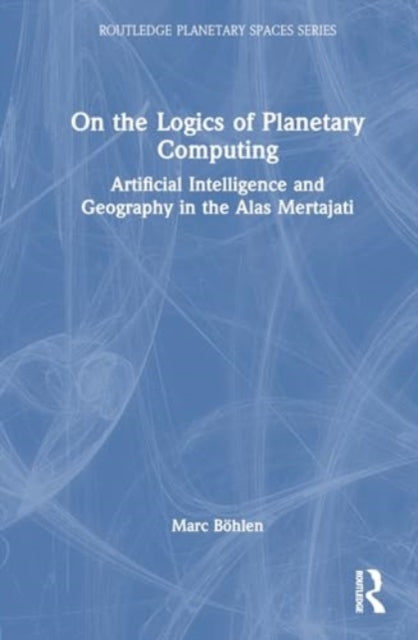 On the Logics of Planetary Computing: Artificial Intelligence and Geography in the Alas Mertajati