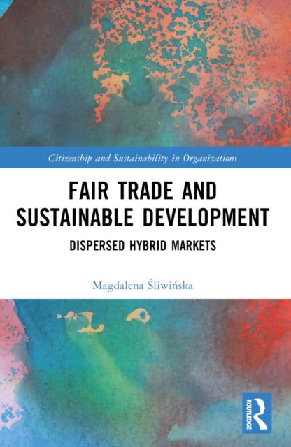 Fair Trade and Sustainable Development: Dispersed Hybrid Markets