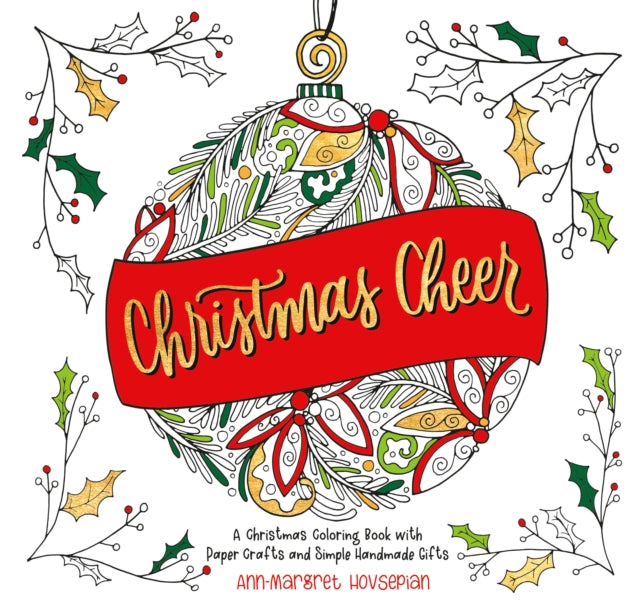 Christmas Cheer: A Christmas Coloring Book with Paper Crafts and Simple Handmade Gifts