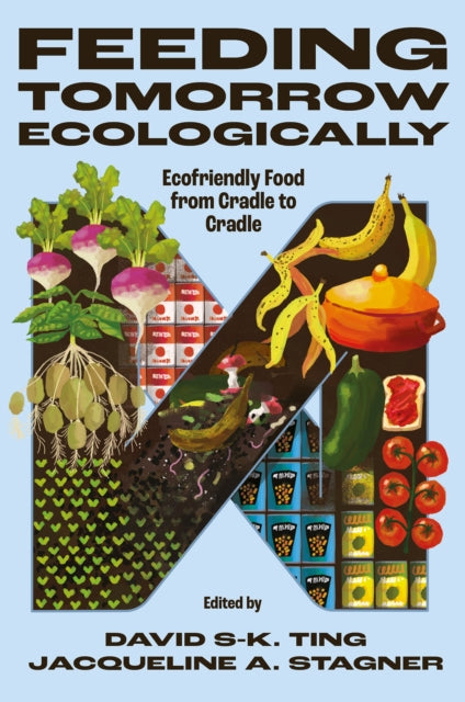 Feeding Tomorrow Ecologically: Ecofriendly Food from Cradle to Cradle