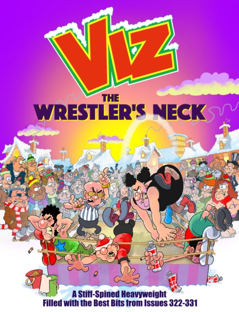 The Wrestler's Neck: A Stiff-Spined Heavyweight Filled with the Best Bits from Issues 322-331
