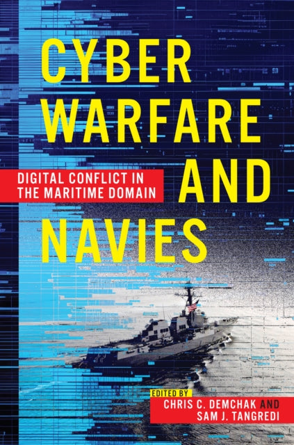 Cyber Warfare and Navies: High-Tech Conflict in the Maritime Domain