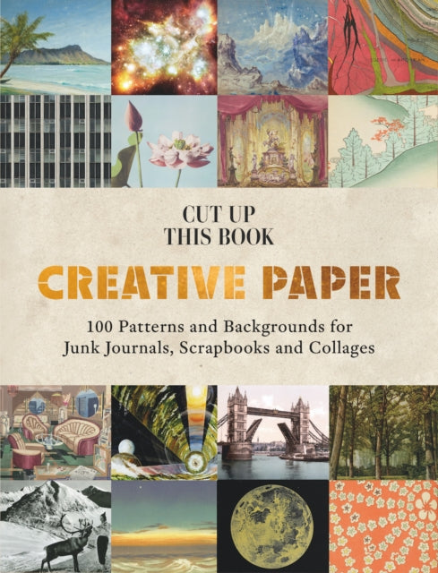 Creative Paper: 100 Backgrounds for Junk Journals, Scrapbooks and Collages