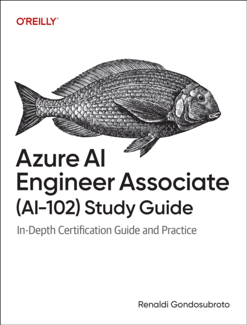 Azure AI Engineer Associate (AI-102) Study Guide: In-Depth Certification Guide and Practice