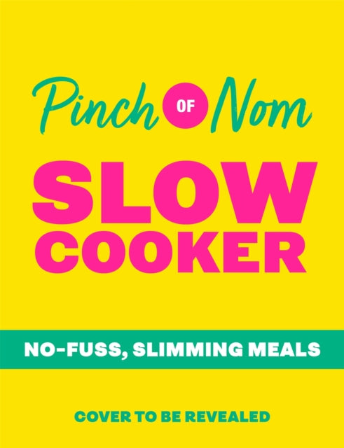 Pinch of Nom Slow Cooker: No-fuss, Slimming Meals