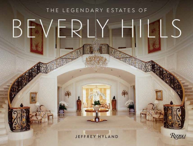 The Legendary Estates of Beverly Hills