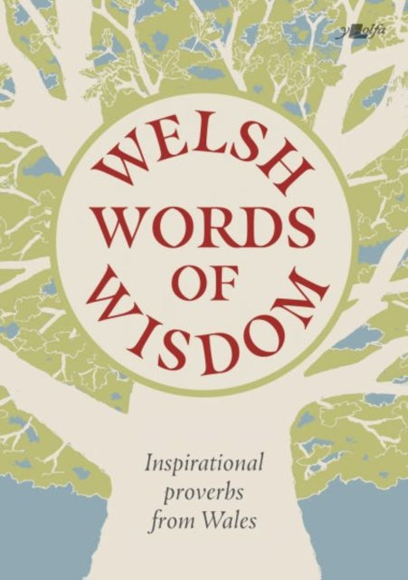 Welsh Words of Wisdom - Inspirational proverbs from Wales: Inspirational proverbs from Wales