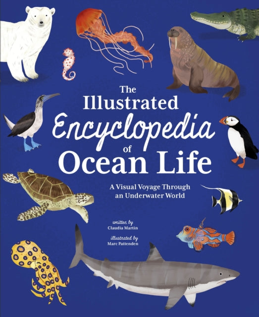 The Illustrated Encyclopedia of Ocean Life: A Visual Voyage Through an Underwater World