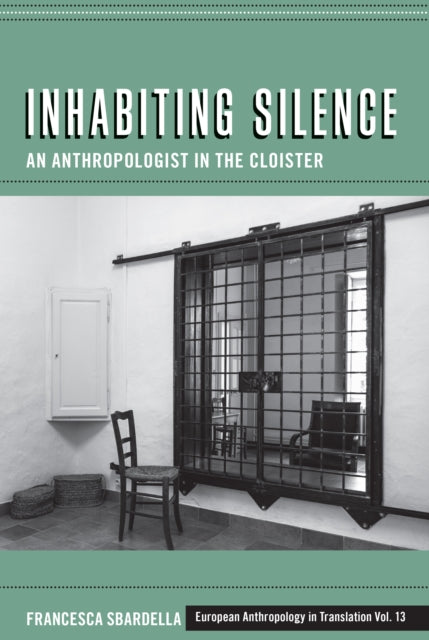Inhabiting Silence: An Anthropologist in the Cloister